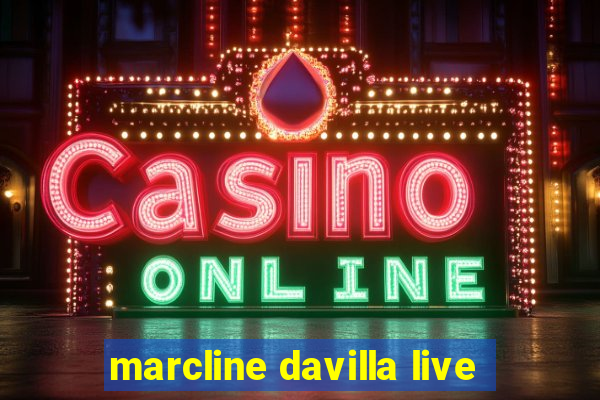 marcline davilla live